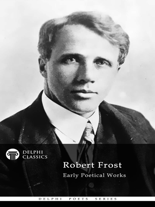 Title details for Delphi Collected Works of Robert Frost (Illustrated) by Robert Frost - Available